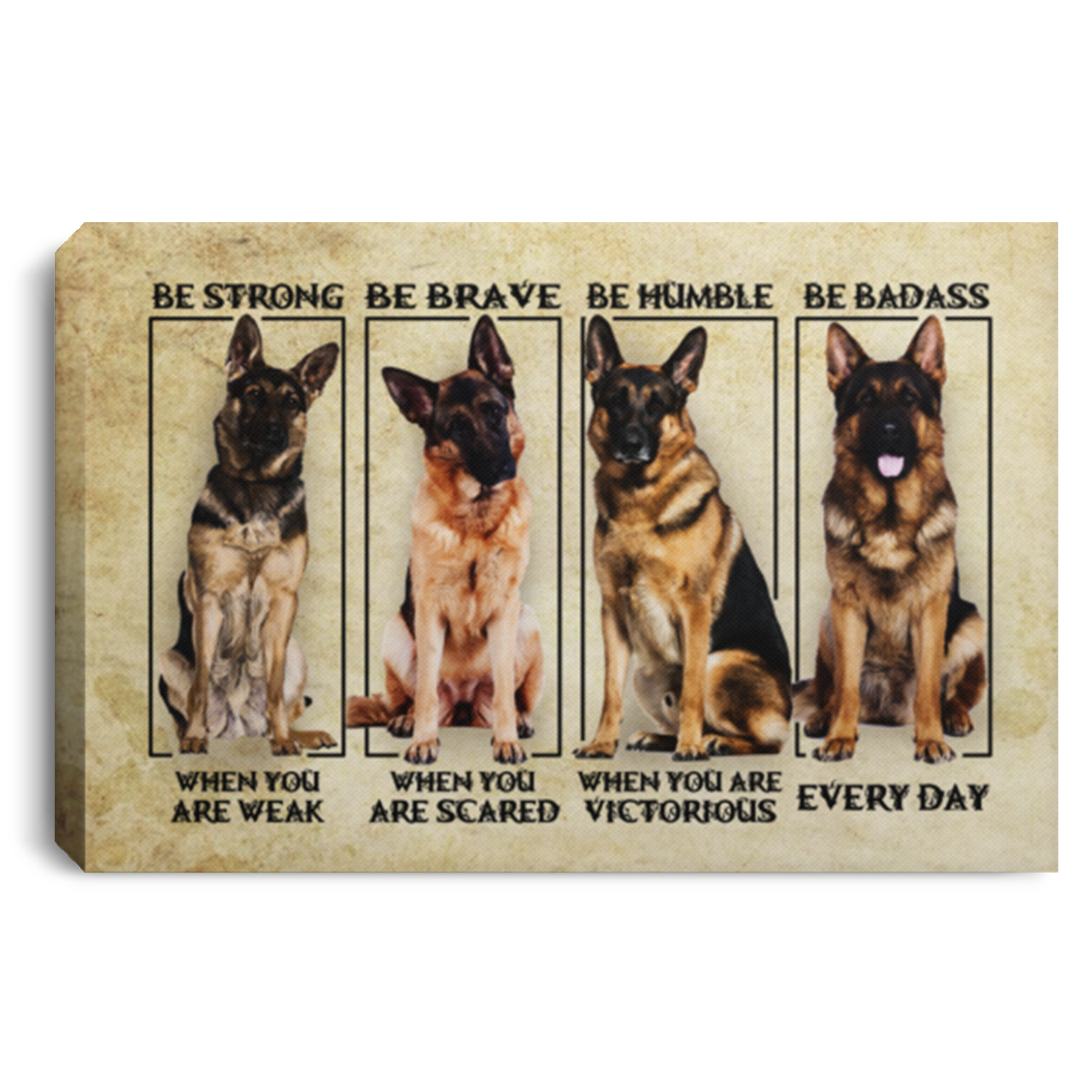 German Shepherd Be Strong When You Are Weak Be Brave When You Are Scared Framed Canvas Prints - Unframed Poster, White, 0.75'' Framed Canvas