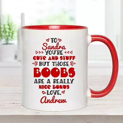 Personalized You're Cute and Stuff but Those Boobs Are Nice Bonus Girlfriend Valentine Naughty Accent Mug
