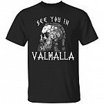Vikings See You In Valhalla Norsemen Warrior T-shirt - Norway Norse Mythology Skull Shirt, Black, Unisex T-Shirt