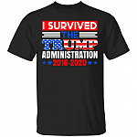 I Survived The Trump Administration T-Shirt, Black, Unisex T-Shirt I Survived The Trump Administration T-Shirt, Black, Unisex T-Shirt