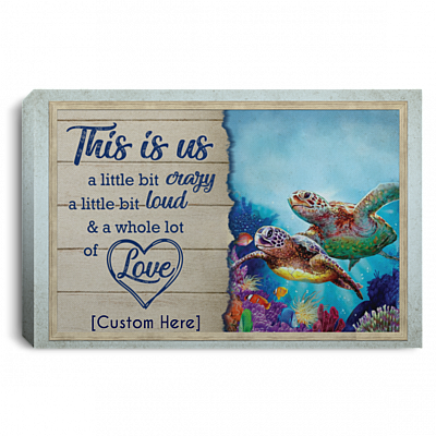 Personalized This Is Us A Little Bit Crazy A Little Bit Loud Turtle Couple Framed Canvas Prints - Unframed Poster, White, 0.75'' Framed Canvas