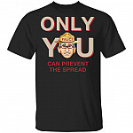 Only You Can Prevent The Spread, Black, Unisex T-Shirt Only You Can Prevent The Spread, Black, Unisex T-Shirt