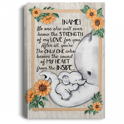 Personalized Elephant No One Else Will Ever Know The Strength Of My Love For You Framed Canvas Prints - Unframed Poster, White, 0.75'' Framed Canvas