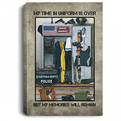 Personalized My Time In Uniform Is Over But My Memories Will Remain Police Retirement Canvas Art - Unframed Poster, White, 0.75'' Framed Canvas