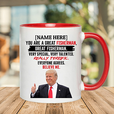 Alternative view of Customized You Are A Great Fisherman Believe Me Accent Mug - Funny Trump Mug