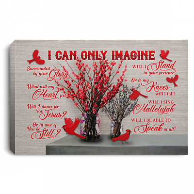 I Can Only Imagine Surrounded By Your Glory Cardinal Birds Wings Quote Framed Canvas Unframed Poster Wall Art, White, 0.75'' Framed Canvas