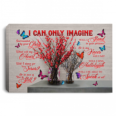 I Can Only Imagine Surrounded By Your Glory Butterfly Wings Quote Framed Canvas Unframed Poster Wall Art, White, 0.75'' Framed Canvas