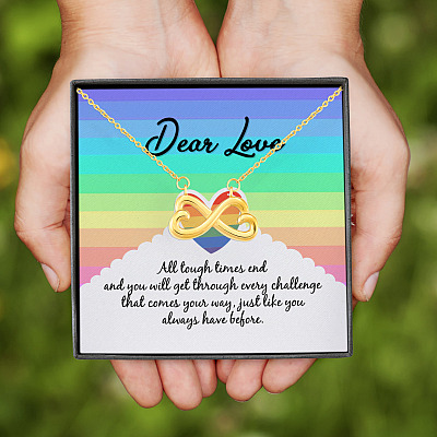 Dear Love All Tough Times End You Will Get Through Every Challenge LGBT Infinity Heart Pendant Necklace