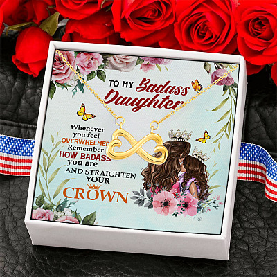 To My Badass Daughter Whenever You Feel Overwhelmed Remember Straighten Your Crown Infinity Heart Pendant Necklace