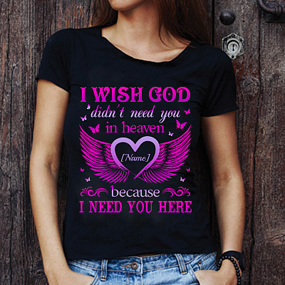 Alternative view of Personalized I Wish God Didn't Need You In Heaven Because I Need You Here Butterfly Memorial T-Shirt - V-Neck