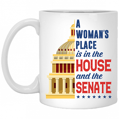 A Woman's Place Is in the House and the Senate Ceramic Coffee Mug - Beer Stein - Water Bottle - Color Changing Mug, White, 11 oz. White Mug