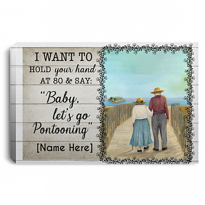 Personalized I Want To Hold Your Hand At 80 And Say Baby Let's Go Pontooning Canvas Prints - Unframed Poster, White, 0.75'' Framed Canvas
