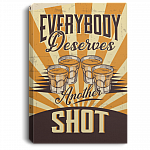 Everybody Deserves Another Shot Retro Vintage Drinking Gallery Wrapped Framed Canvas Prints - Unframed Poster, White, 0.75'' Framed Canvas