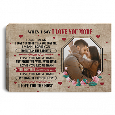 Custom Photo Couple when I Say I Love You More Wooden Wrapped Framed Canvas Prints- Unframed Poster- Home Decor Wall Art, White, 0.75'' Framed Canvas