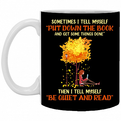 Sometimes I Tell Myself Put Down, Black, 11 oz. White Mug