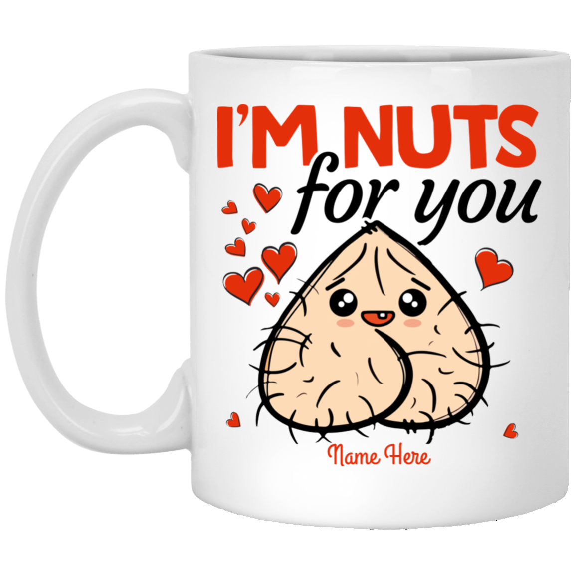 Personalized Im Nut for You Naughty Valentine Gift for Him Ceramic Coffee Mug - Water Bottle, White, 11 oz. White Mug