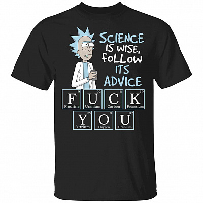 Pickle Rick And Morty Science Is Wise Follow Its Advice Fuck You T-shirt - Periodic Table Of Elements Funny Shirt, Black, Unisex T-Shirt