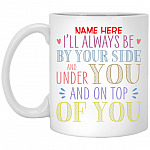 Personalized I Will Always Under Mug, White, 11 oz. White Mug Personalized I Will Always Under Mug, White, 11 oz. White Mug