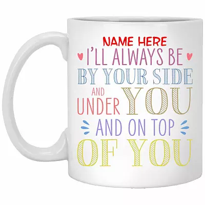 Personalized I Will Always Under Mug, White, 11 oz. White Mug