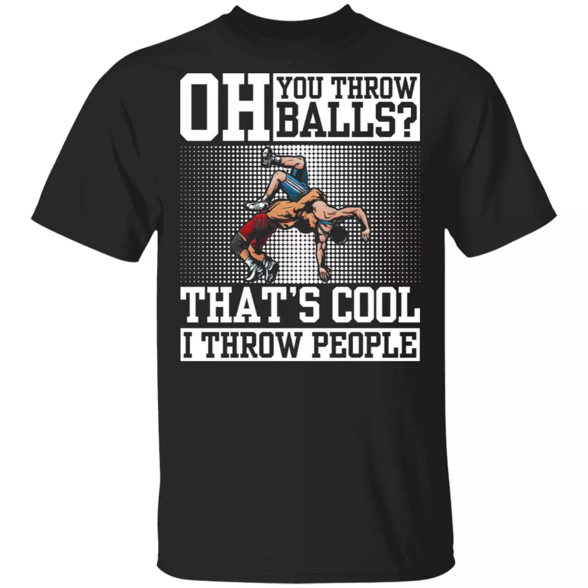 Oh You Throw Balls I Through People, Black, Unisex T-Shirt