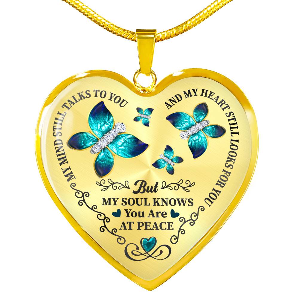 Butterfly My Mind Still Talks To You And My Heart Still Looks For You Are At Peace Heart Pendant Necklace - Heart Luxury Necklace (Gold Plated)