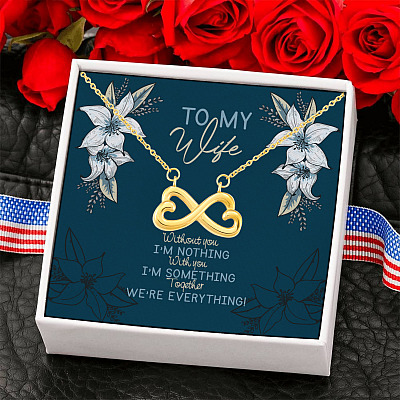 To My Wife Without You Im Nothing Together We Are Everything Infinity Heart Pendant Necklace