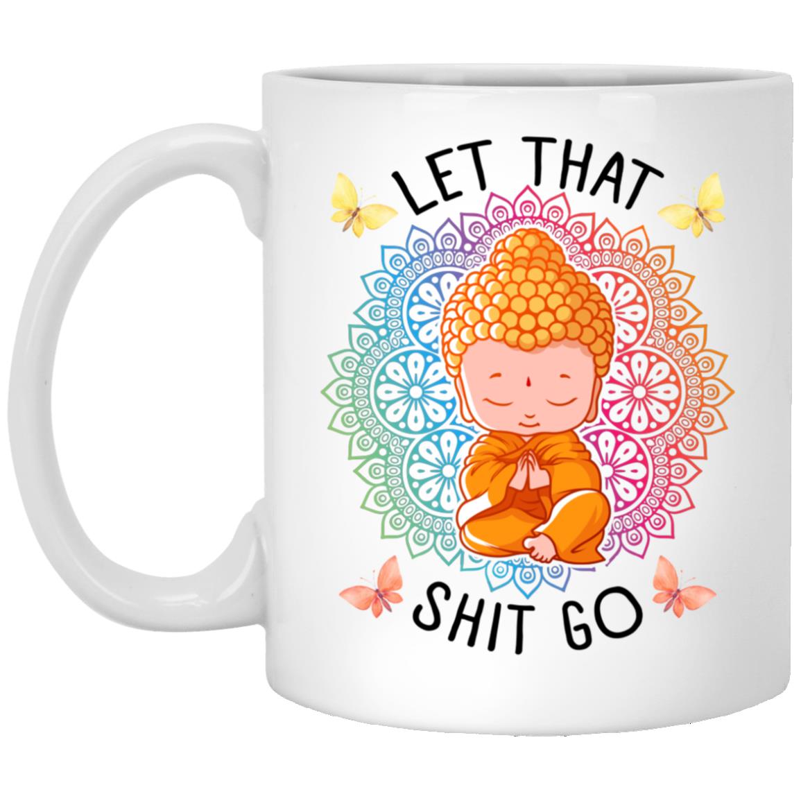 Buddha Let That Go, White, xp8434-11-oz-white-mug-11-oz-white-mug Buddha Let That Go, White, xp8434-11-oz-white-mug-11-oz-white-mug