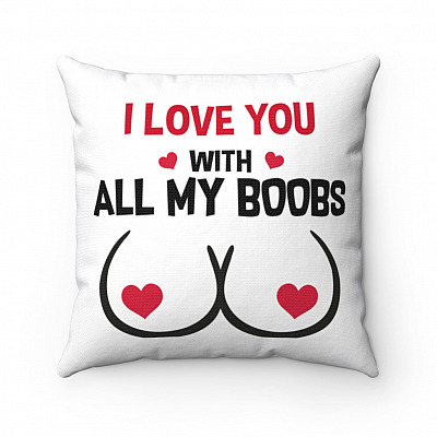 I Love You with All My Boobs Valentine Gift for Him Throw Pillow - Decorative Pillow - Sofa Home Decor
