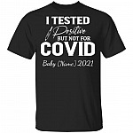 Personalized I Tested Positive But Not For Covid Baby 2021 T-Shirt - Funny Pregnancy Announcement T-Shirt, Black, Unisex T-Shirt Personalized I Tested Positive But Not For Covid Baby 2021 T-Shirt - Funny Pregnancy Announcement T-Shirt, Black, Unisex T-Shirt