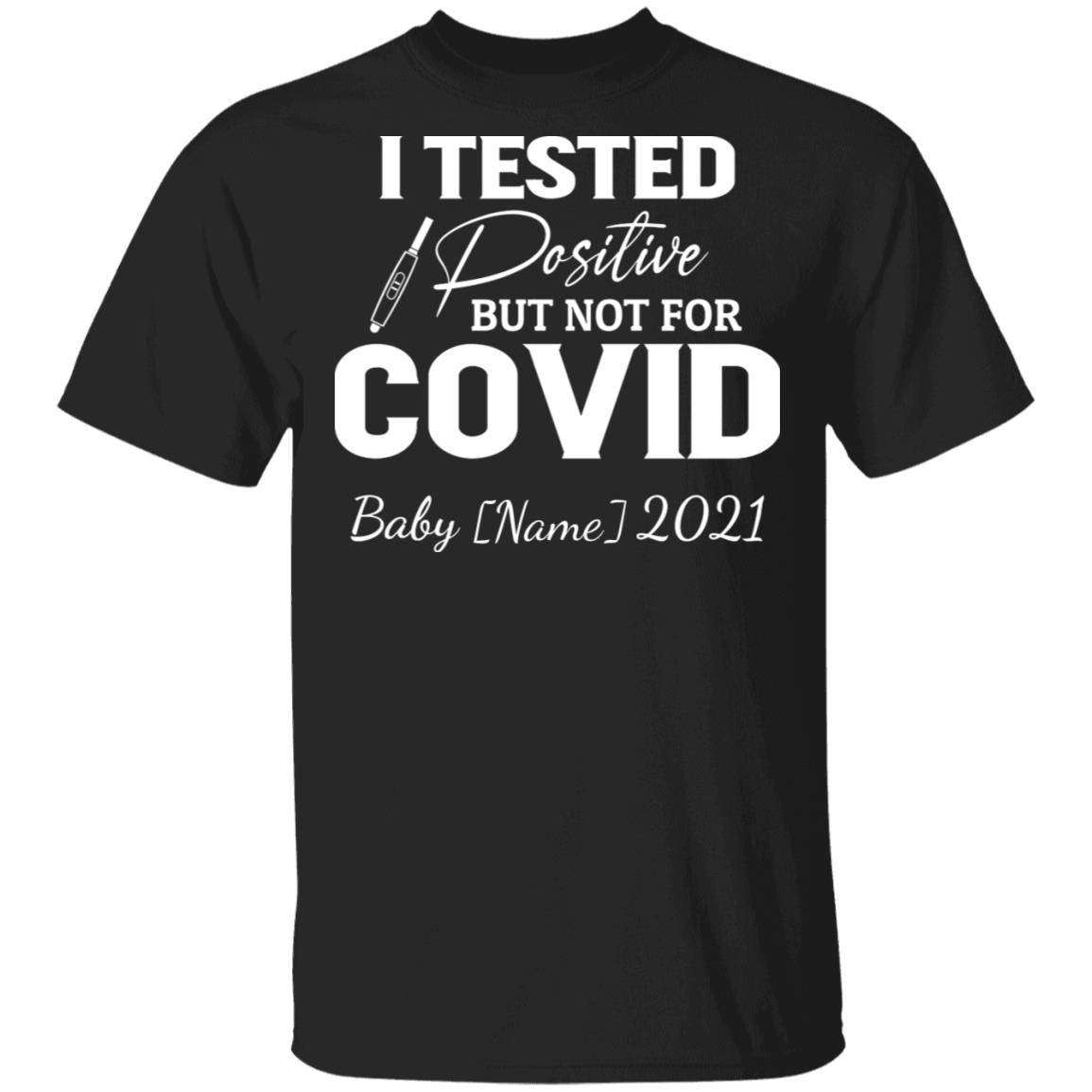 Personalized I Tested Positive But Not For Covid Baby 2021 T-Shirt - Funny Pregnancy Announcement T-Shirt, Black, Unisex T-Shirt Personalized I Tested Positive But Not For Covid Baby 2021 T-Shirt - Funny Pregnancy Announcement T-Shirt, Black, Unisex T-Shirt