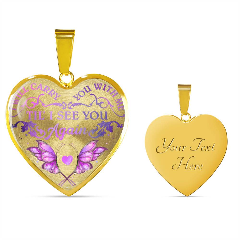 Butterfly I Will Carry You With Me Til' I See You Again Memorial Loss Of Loved One Heart Pendant Necklace - Heart Luxury Necklace (Gold Plated)