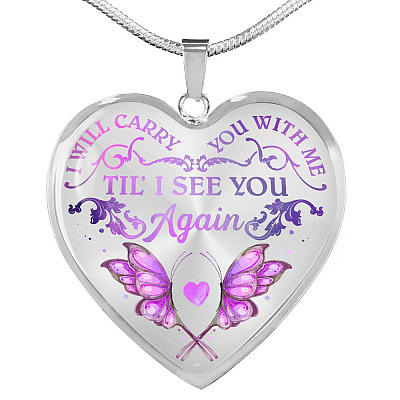 Butterfly I Will Carry You With Me Til' I See You Again Memorial Loss Of Loved One Heart Pendant Necklace - Heart Luxury Necklace (Silver)