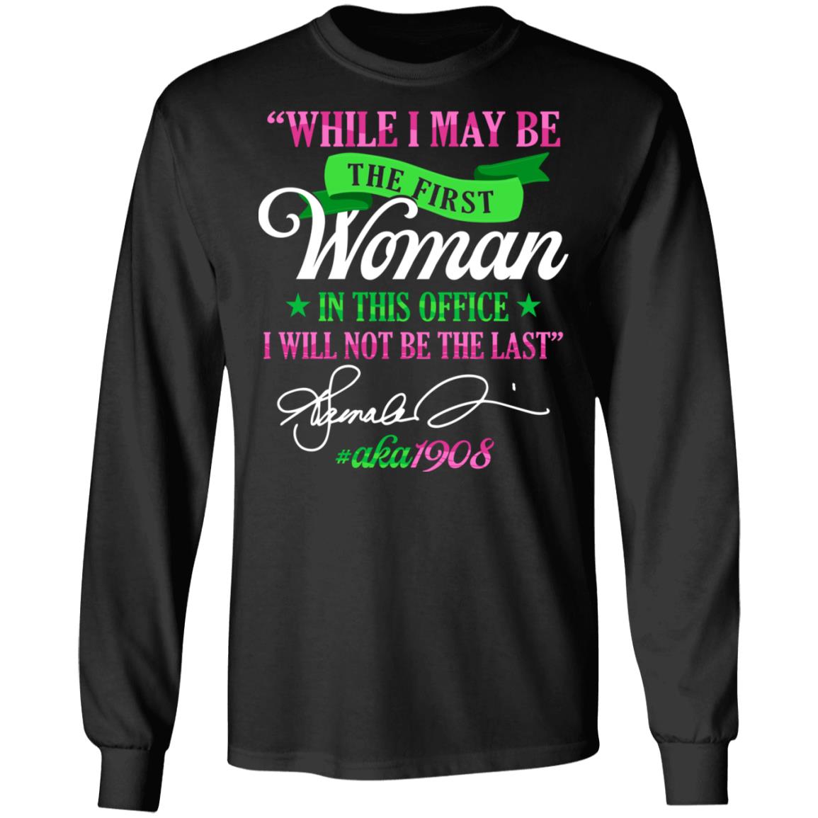 Kamala Harris First Vice President in The White House Will Not Be the Last Aka 1908 Sorority Hoodie - Sweatshirt, Black, Long Sleeve