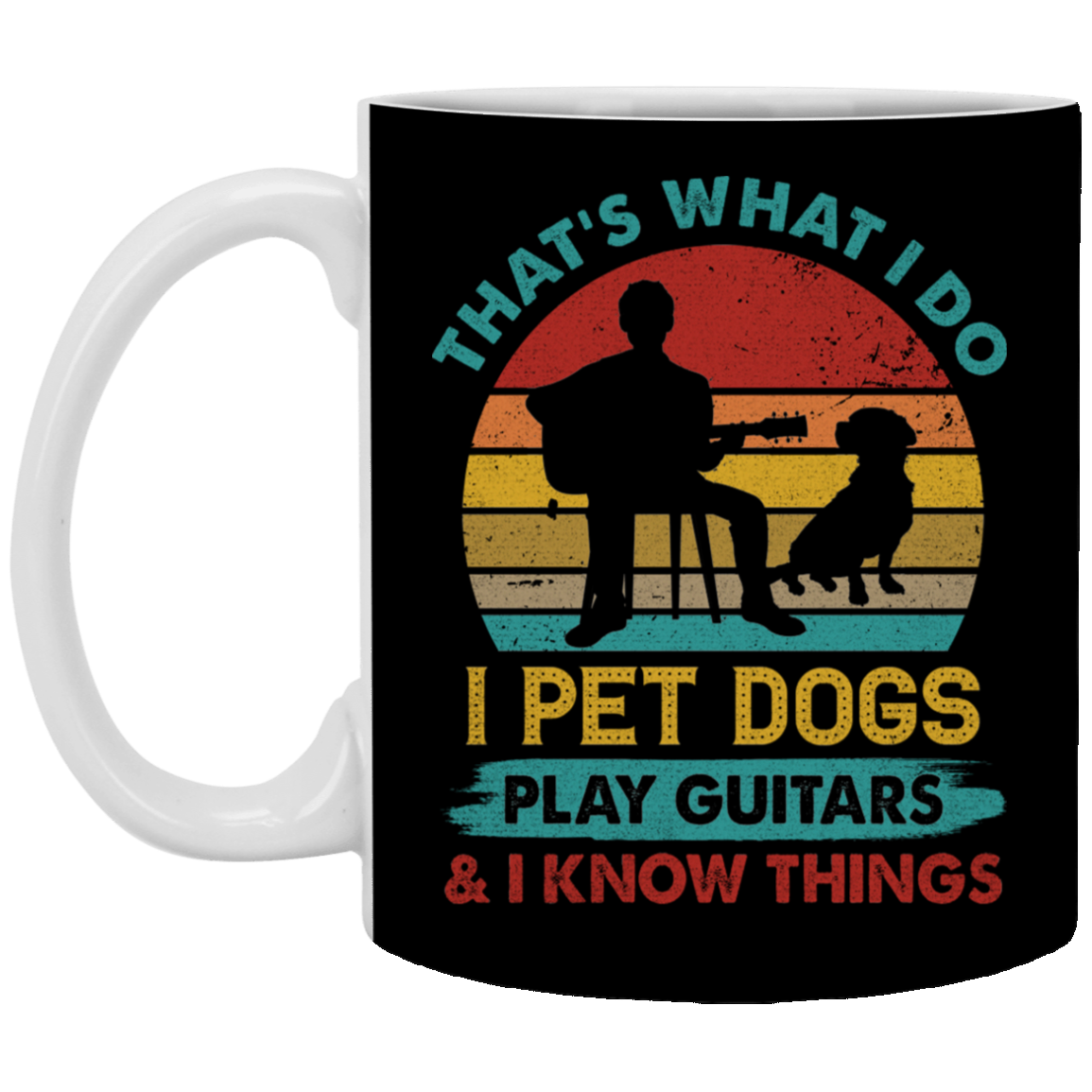That's What I Do I Pet Dogs I Play Guitars And I Know Things Vintage Ceramic Coffee Mug - Beer Stein, Black, 11 oz. White Mug