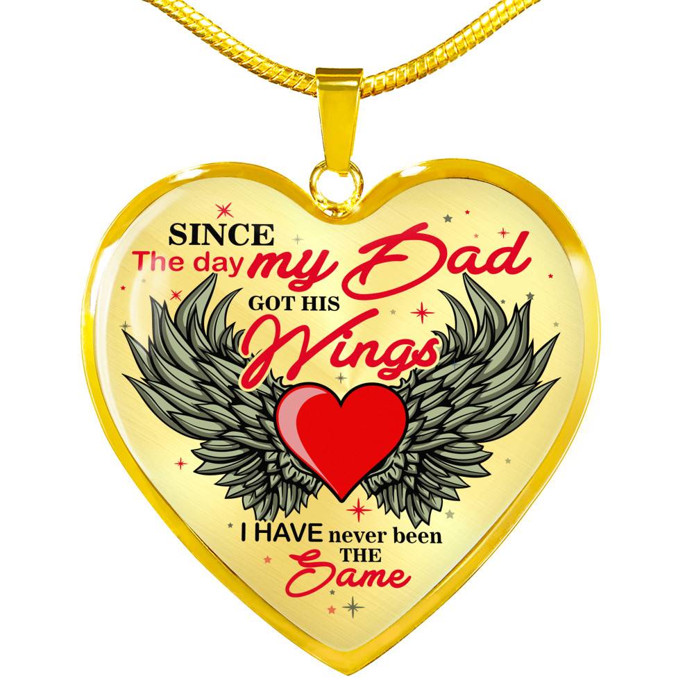 Since The Day My Dad Got Her Wings I Have Never Been the Same Memory Necklaces - Heart Pendant Necklace - Heart Luxury Necklace (Gold Plated)
