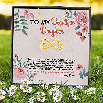 To My Beautiful Daughter If I Could Give You One Thing In Life From Dad Infinity Heart Pendant Necklace