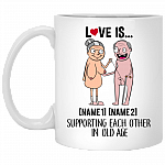 Personalized Love Is Support Each Other In Old Age Ceramic Coffee Mug - Beer Stein - Water Bottle, White, 11 oz. White Mug