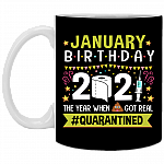 January Birthday 2021 The Year When Shit Got Real Quarantined Ceramic Coffee Mug - Funny Birthday Quarantined Gift, Black, 11 oz. White Mug