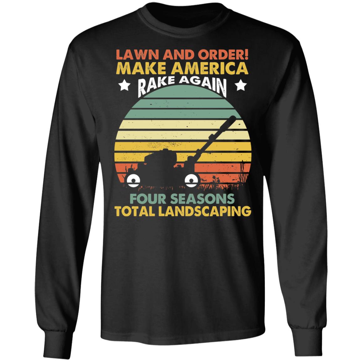 Four Seasons Total Landscaping Lawn And Order Hoodie Sweatshirt - Funny Lawn Mowing Landscaping Meme T-Shirt, Black, Long Sleeve