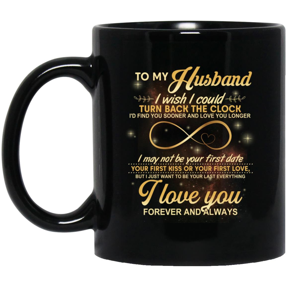 To My Husband I Could Turn Back Mug, Black, 11 oz. Black Mug