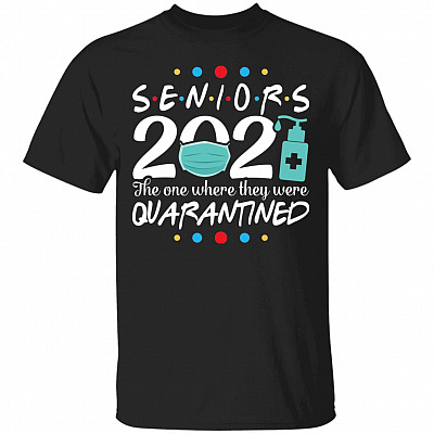 Senior 2021 the One Where They Were Quarantined T-Shirt - Funny Quarantined Senior Class 2021 Shirt, Black, Unisex T-Shirt