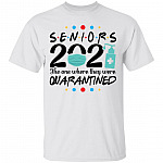 Senior 2021 the One Where They Were Quarantined T-Shirt - Funny Quaran-tine Senior Class 2021 Shirt, White, Unisex T-Shirt
