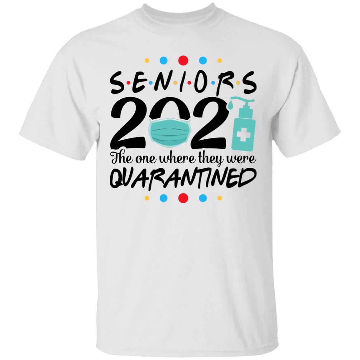 Senior 2021 the One Where They Were Quarantined T-Shirt - Funny Quaran-tine Senior Class 2021 Shirt, White, Unisex T-Shirt
