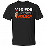 Wine Is My Valentine Shirt - V Is For Vodka Not Valentine T-shirt - Funny Valentine 2021 Shirt, Black, Unisex T-Shirt Wine Is My Valentine Shirt - V Is For Vodka Not Valentine T-shirt - Funny Valentine 2021 Shirt, Black, Unisex T-Shirt