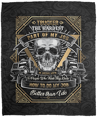 Trucker Mink Blanket - Hardest Part Is Being Nice To People Who Think Do Better Job Than Me Woven Blanket, White, Cozy Plush Fleece Blanket - 50x60