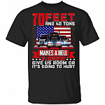 70 Feet And 40 Tons T-Shirt - Funny Trucker Shirt, Black, Unisex T-Shirt