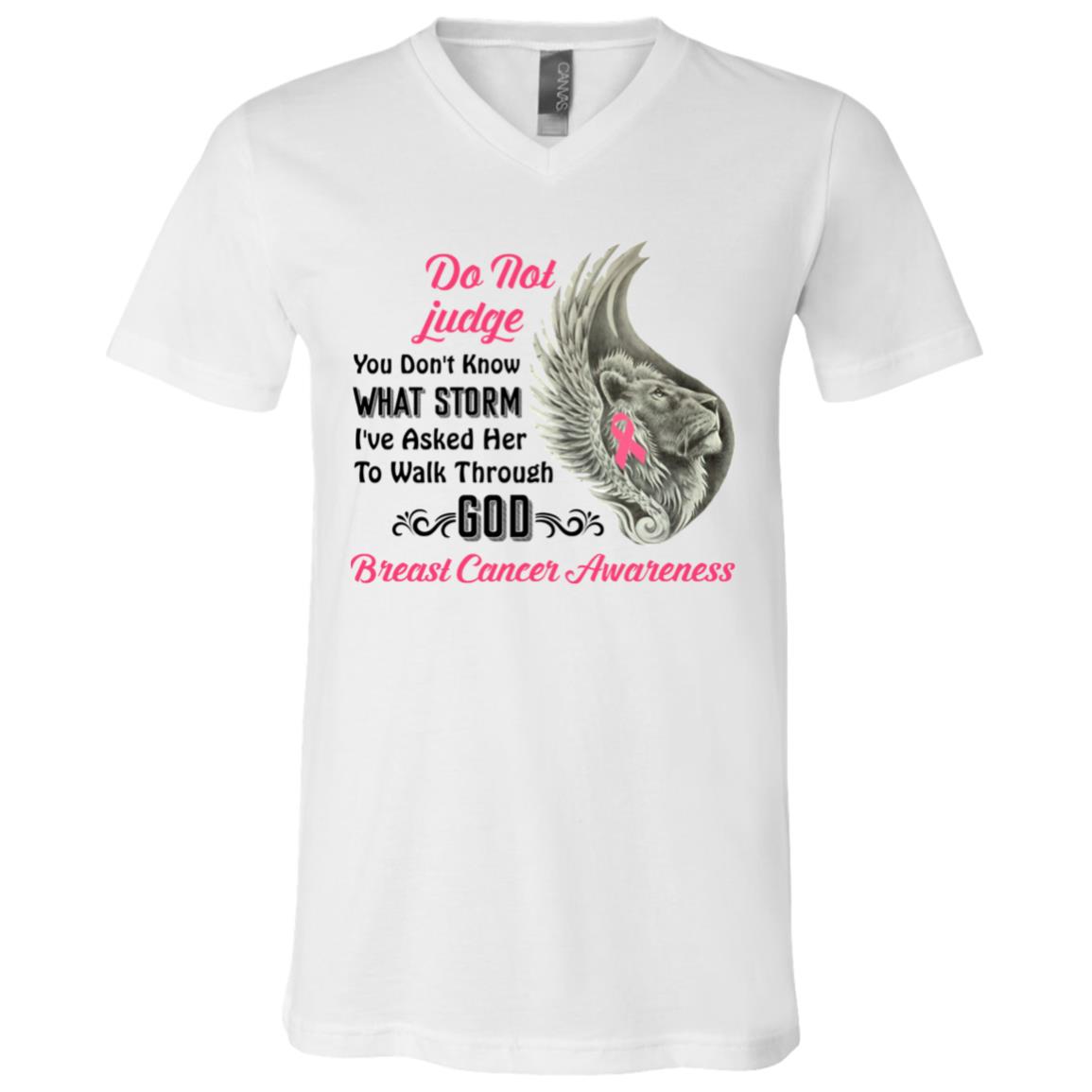Do Not Judge You Don't Know What Storm I've Asked Her To Walk Through Breast Cancer Awareness T-Shirt - V-Neck, White, V-Neck T-Shirt