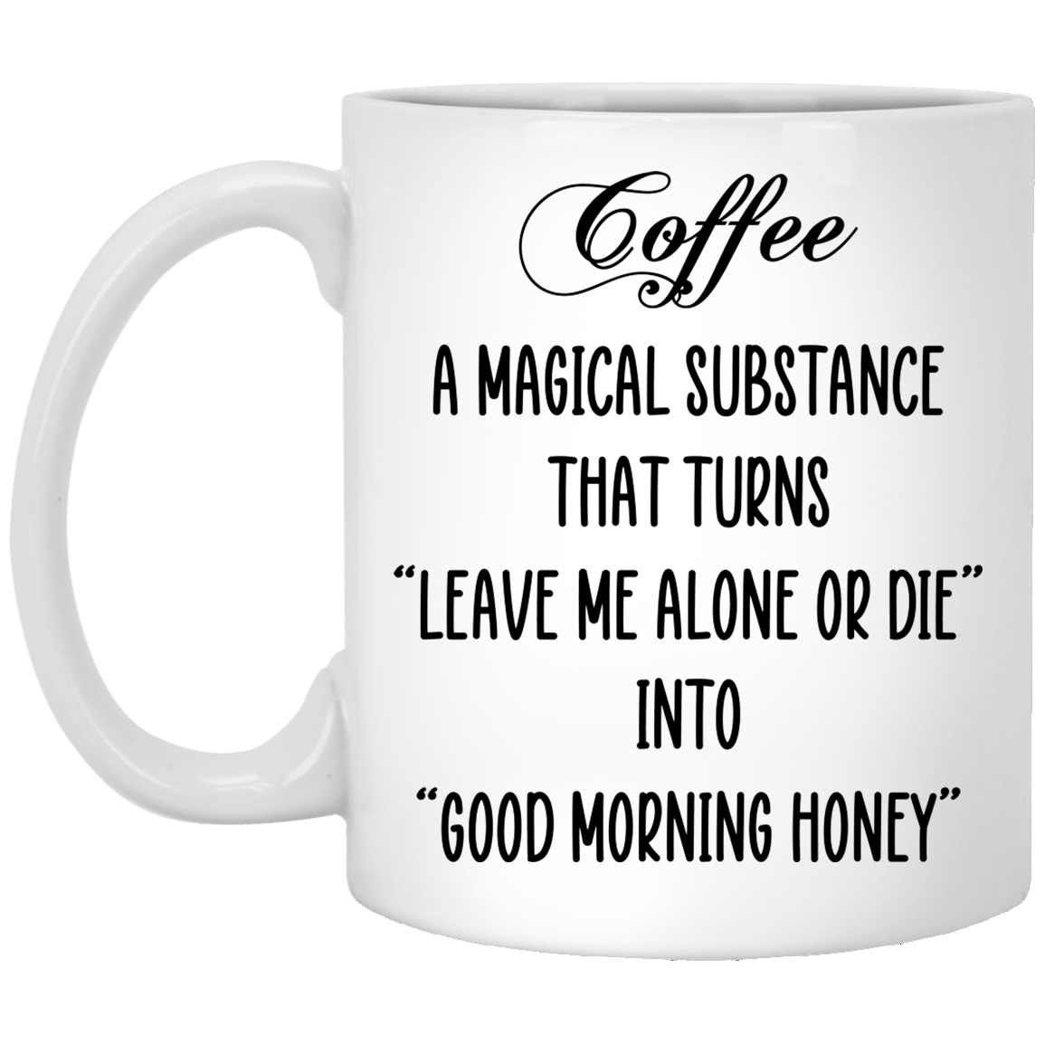 Coffee A Magical Substance Ceramic Coffee Mug - Beer Stein - Water Bottle - Funny Coffee Mug, White, 11 oz. White Mug