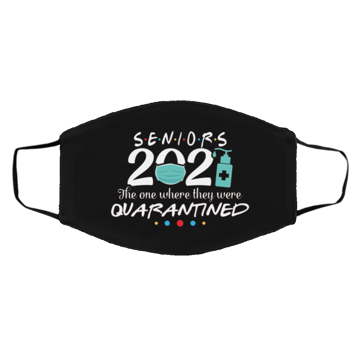 Senior Class of 2021 the One Where They Were Quarantined Funny Washable Reusable Custom Printed Cloth Face Mask Cover, Black, Cloth Face Cover – Medium/Large