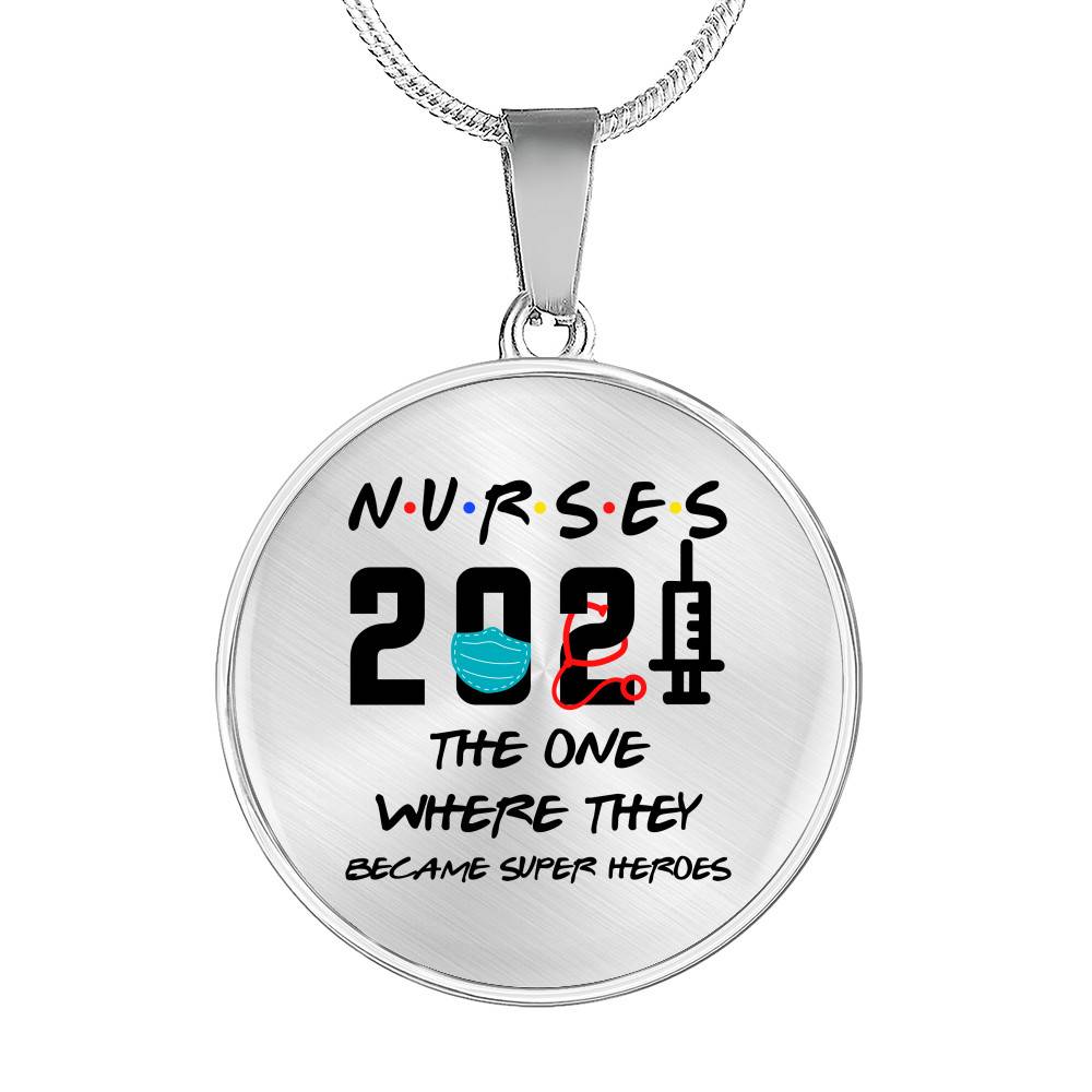 Nurse 2021 The One Where They Became Super Heroes Circle Pendant Necklace - Circle Luxury Necklace (Silver)